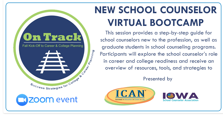 On Track New School Counselor Virtual Bootcamp - Thursday September 3, 9 to 11 a.m., a Zoom event presented by ICAN and the Iowa School Counselor Association