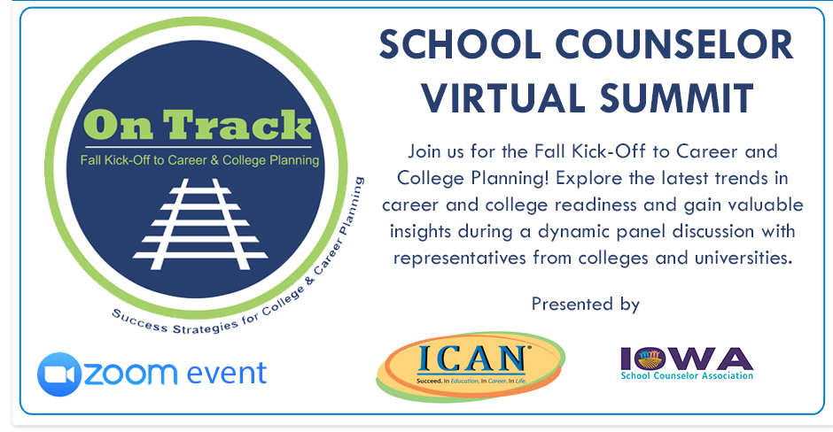 On Track School Counselor Virtual Summit - Wednesday September 9, 9 to 11 a.m., a Zoom event presented by ICAN and the Iowa School Counselor Association